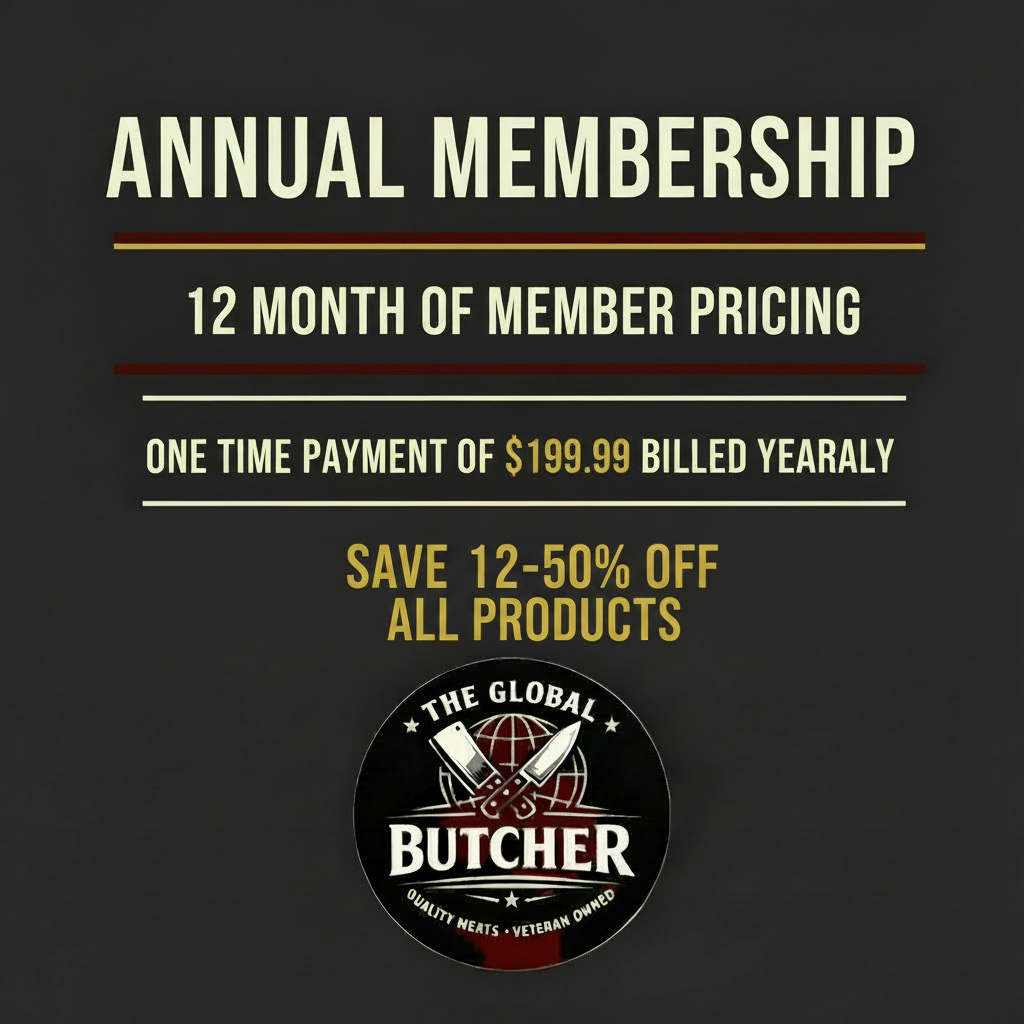 Annual Membership, 12 months of member pricing, one time payment of $199.99 billed yearly, save 12-50% off all products, The Global Butcher